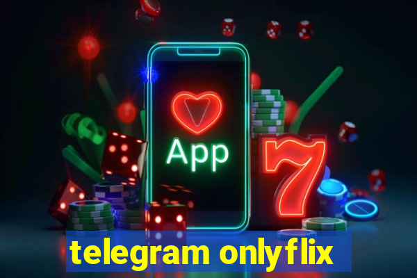 telegram onlyflix